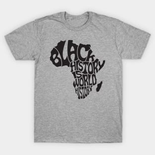 Black History is World History, Black History, Africa T-Shirt